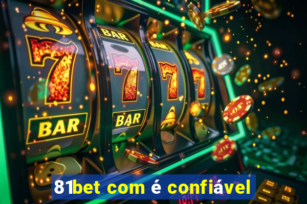 81bet com é confiável